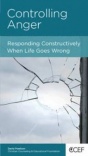 Controlling Anger:  Responding Constructively When Life Goes Wrong